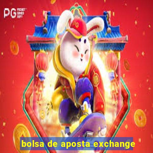 bolsa de aposta exchange